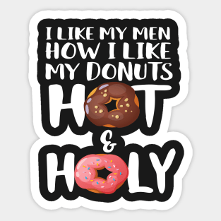 I Like My Men How I Like My Donuts Hot And Holy Sticker